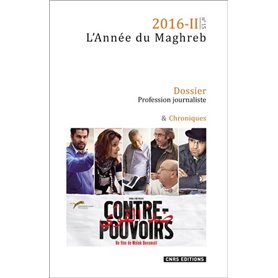 Année du Maghreb 2016-2 - Profession journaliste-Productions, pratiques, mobilités et échanges