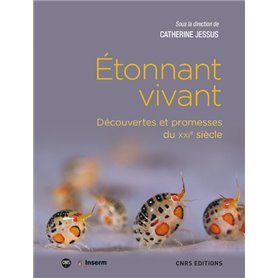 Etonnant vivant - Découvertes et promesses du XXIe siècle