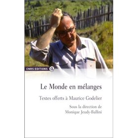 Le monde en mélanges - Textes offerts à Maurice Godelier