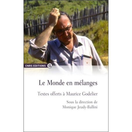 Le monde en mélanges - Textes offerts à Maurice Godelier