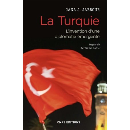 La Turquie - L'invention d'une diplomatie émergente