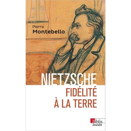 Nietzsche. Fidélité à la Terre