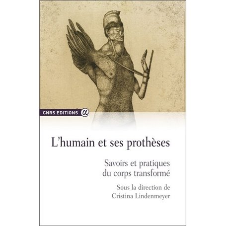 L'humain et ses prothèses - savoirs et pratiques du corps transformé