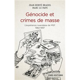 Génocide et crimes de masse - L'expérience rwandaise de Médecins Sans Frontières 1982-1997