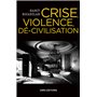 Crise, violence, dé-civilisation