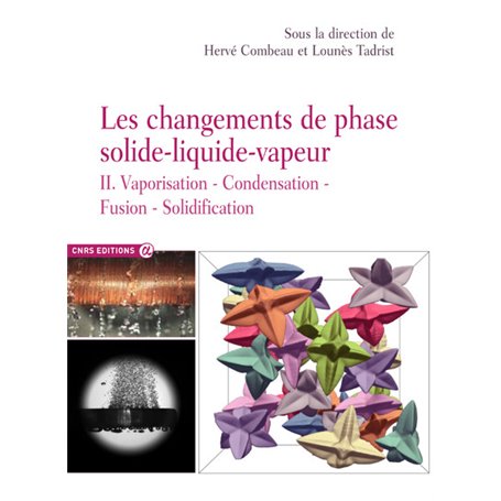 Les changements de phase solide-liquide-vapeur - tome 2 Vaporisation condensation fusion solidificat