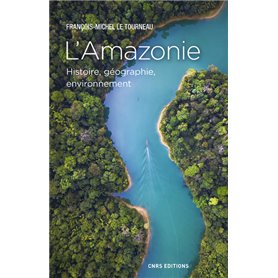 L'Amazonie - Histoire, géographie, environnement