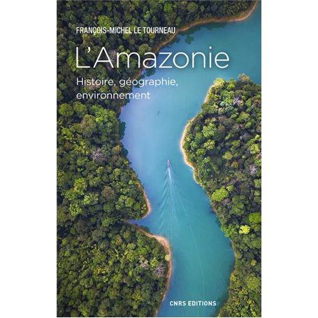 L'Amazonie - Histoire, géographie, environnement