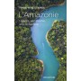 L'Amazonie - Histoire, géographie, environnement