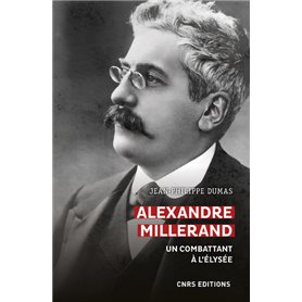 Alexandre Millerand - Un combattant à l'Elysée