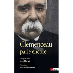 Clemenceau parle encore. Dialogues avec Jean Martet