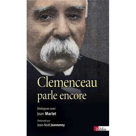 Clemenceau parle encore. Dialogues avec Jean Martet