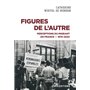 Figures de l'Autre - Perceptions du migrant en France 1870-2022