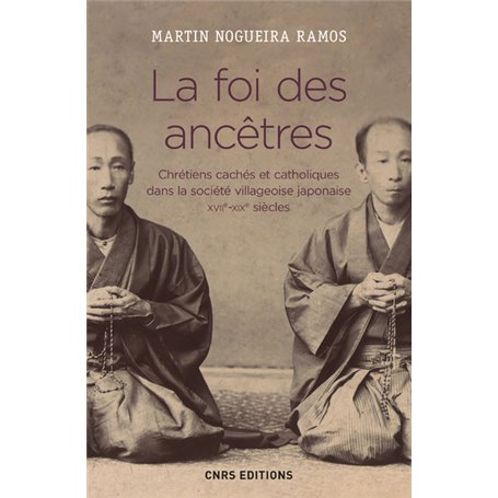 La foi des ancêtres. Chrétiens cachés et catholiques dans la société villageoise japonaise