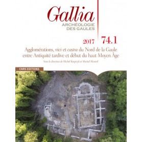 Gallia 74.1 Agglomérations, vici et casta du Nord de Gaule entre Antiquité tardive début haute moyen