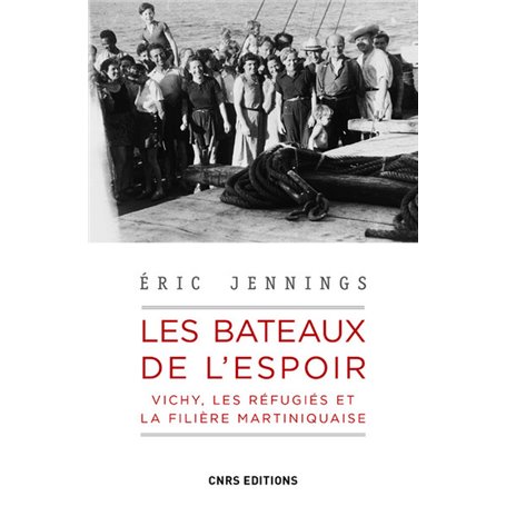 Les bateaux de l'espoir - Vichy, les réfugiés et la filière Martiniquaise