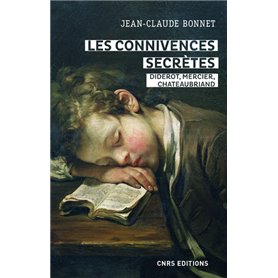 Les connivences secrètes - Diderot, Mercier, Chateaubriand