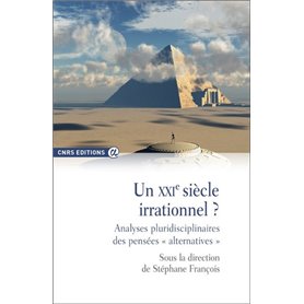 Un XXIe siècle irrationnel ? Analyses pluridisciplinaires des pensées " alternatives "