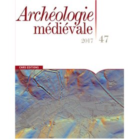 Archéologie médiévale - numéro 47 2017