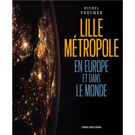 Lille Métropole en Europe et dans le monde - Présences, ouvertures et influences