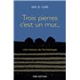 Trois pierres c'est un mur... Une histoire de l'archéologie