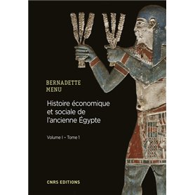 Histoire économique et sociale de l'Ancienne Egypte. De Nârmer à Alexandre le Grand - tome 1