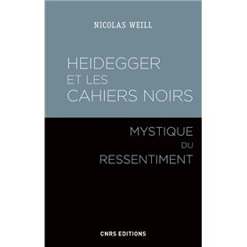 Heidegger et les cahiers noirs - Mystique du ressentiment