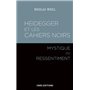 Heidegger et les cahiers noirs - Mystique du ressentiment