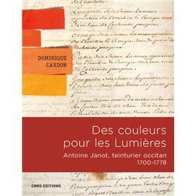 Des Couleurs pour les Lumières. Antoine Janot, teinturier occitan 1700-1778