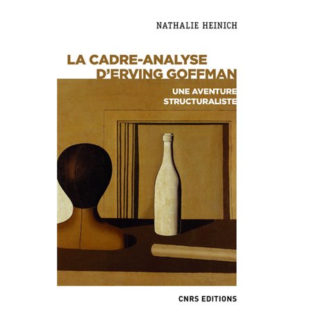 La cadre-analyse d'Erving Goffman - Une aventure structuraliste