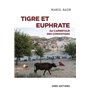 Tigre et Euphrate - Au carrefour des convoitises