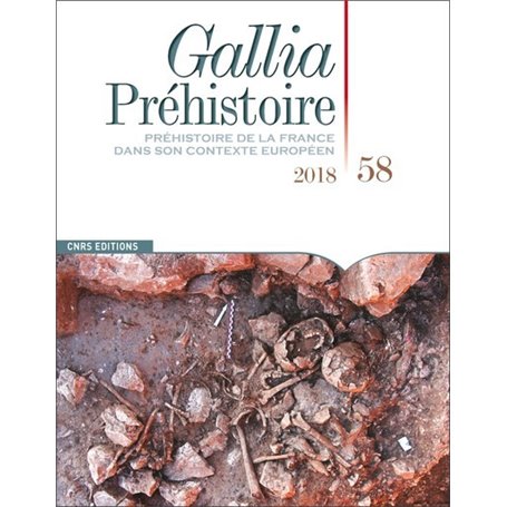 Gallia Préhistoire - tome 58 2018 Préhistoire de la France dans son contexte européen