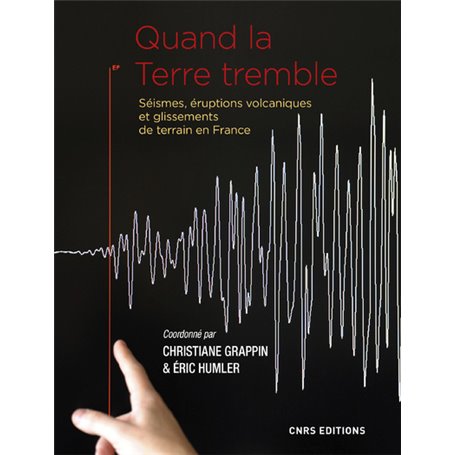 Quand la Terre tremble. Séismes, éruptions volcaniques et glissements de terrain en France