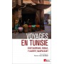 Voyages en Tunisie. Chateaubriand, Dumas, Flaubert, Maupassant