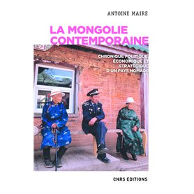 La Mongolie contemporaine. Chronique politique, économique et stratégique d'un pays nomade