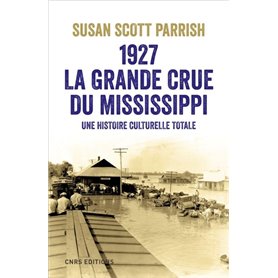 1927, La grande crue du Mississippi - Une histoire culturelle totale