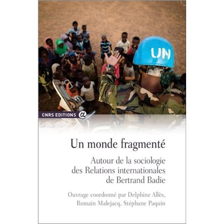 Un monde fragmenté. Autour de la sociologie des Relations internationales de Bertrand Badie