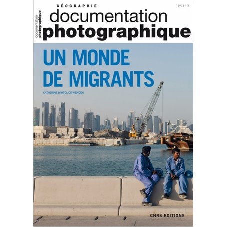 Un monde de migrants - Documentation photographique - numéro 8129 - 2019