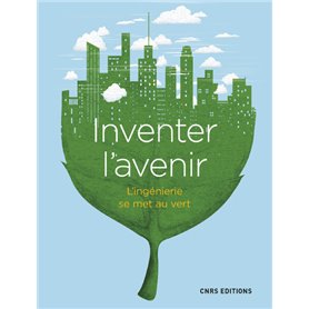 Inventer l'avenir. L'ingénierie se met au vert