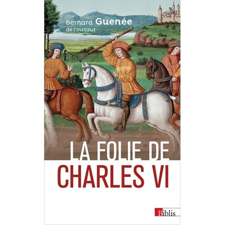 La folie de Charles VI. Roi Bien-Aimé