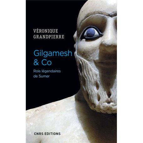 Gilgamesh & Co. Rois légendaires de Sumer