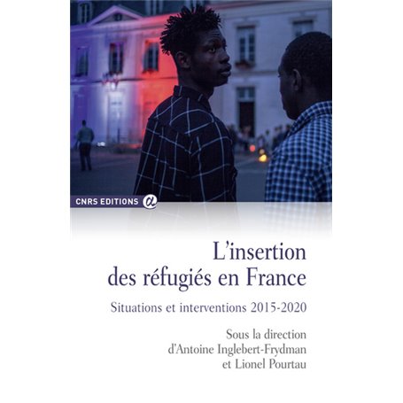 L'insertion des réfugiés en France. Situations et interventions 2015-2020