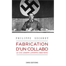 Fabrication d'un collabo. Le cas Joseph Laporte, 1892-1944