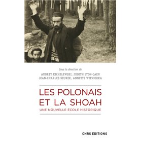 Les Polonais et la Shoah. Une nouvelle école historique