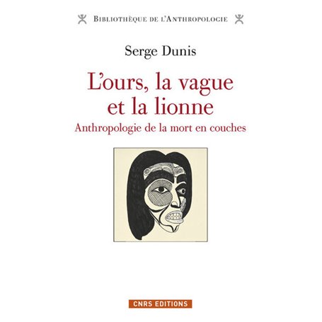 L'ours, la vague et la lionne - Anthropologie de la mort en couches