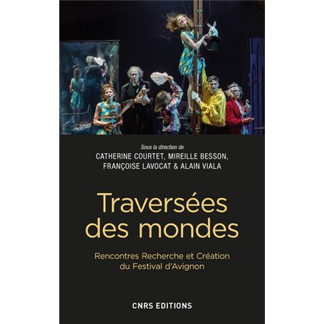 Traversées des mondes. Rencontres Recherche et Création du Festival d'Avignon