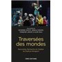 Traversées des mondes. Rencontres Recherche et Création du Festival d'Avignon