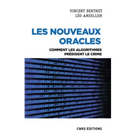 Les nouveaux oracles - Comment les algorithmes prédisent le crime