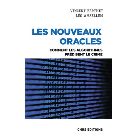 Les nouveaux oracles - Comment les algorithmes prédisent le crime