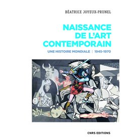 Naissance de l'art contemporain. 1945-1970. Une histoire mondiale